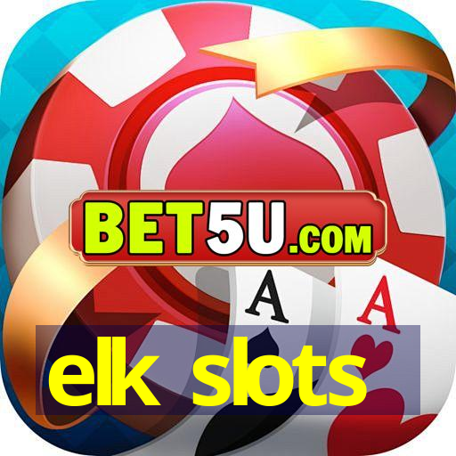 elk slots